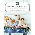 Bobbette & Belle: Classic Recipes from the Celebrated Pastry Shop: A Baking Book