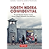 North Korea Confidential: Private Markets, Fashion Trends, Prison Camps, Dissenters and Defectors