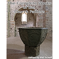 The Complete Works of the Church Fathers: A total of 64 authors, and over 2,500 works of the Early Christian Church book cover