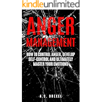 Anger Management: How to Control Anger, Develop Self-Control and Ultimately Master Your Emotions (Self-Help, Anger… book cover Anger Management: How to Control Anger, Develop Self-Control and Ultimately Master Your Emotions (Self-Help, Anger… book cover
