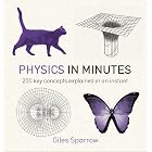 Physics in Minutes: 200 key concepts explained in an instant