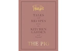The Pig: Tales and Recipes from the Kitchen Garden and Beyond