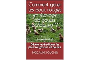 Comment gérer les poux rouges en élevage de poules pondeuses ?: Déceler et éradiquer les poux rouges sur les poules. (French 