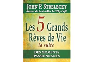 Les 5 grands rêves de vie - la suite: Des Moments Passionnants (5 Grands Rêves de Vie Les t. 2) (French Edition)