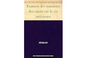 Examen des maximes des saints sur la vie intérieure (French Edition)