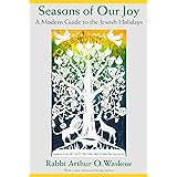Seasons of Our Joy: A Modern Guide to the Jewish Holidays