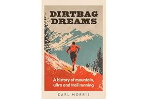 Dirtbag dreams: A history of mountain, ultra and trail running