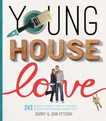 Download Young House Love: 243 Ways to Paint, Craft, Update, and Show Your Home Some Love PDF