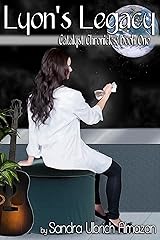 Lyon's Legacy: Catalyst Chronicles, Book One Kindle Edition