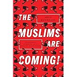 The Muslims Are Coming!: Islamophobia, Extremism, and the Domestic War on Terror
