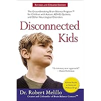 Disconnected Kids: The Groundbreaking Brain Balance Program for Children with Autism, ADHD, Dyslexia, and Other…