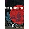 The Russian FSB: A Concise History of the Federal Security Service (Concise Histories of Intelligence)