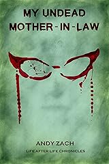 My Undead Mother-in-law: The Family Zombie With Anger Management Issues (Life After Life Chronicles Book 2) Kindle Edition