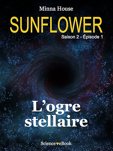 Download Sunflower - L'ogre stellaire: Saison 2 Episode 1 (Sunflower Saison 2) PDF