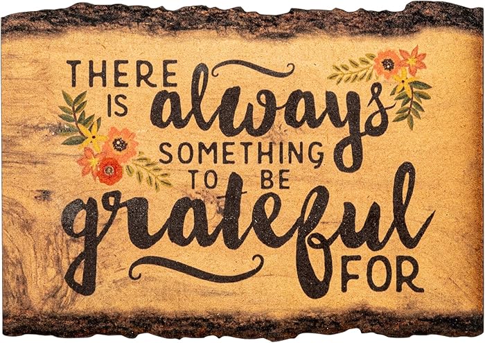 P. Graham Dunn There is Always Something to be Grateful for 4 x 6 Wood Bark Edge Design Sign