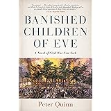 Banished Children of Eve: A Novel of Civil War New York (New York ReLit)
