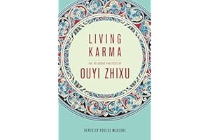 Living Karma: The Religious Practices of Ouyi Zhixu (The Sheng Yen Series in Chinese Buddhist Studies)