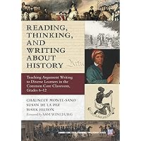Reading, Thinking, and Writing About History: Teaching Argument Writing to Diverse Learners in the Common Core Classroom, Gra