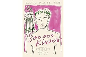 300,000 Kisses: Tales of Queer Love from the Ancient World