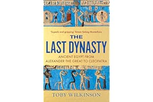 The Last Dynasty: Ancient Egypt from Alexander the Great to Cleopatra