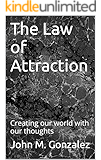 The Law of Attraction: Creating our world with our thoughts