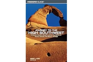 Insiders' Guide Journey To The High Southwest: A Traveler's Guide to Santa Fe and the Four Corners of Arizona, Colorado, New Mexico, and Utah