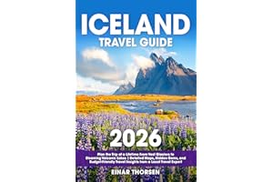 Iceland Travel Guide: Plan the Trip of a Lifetime From Vast Glaciers to Steaming Volcanic Lakes | Detailed Maps, Hidden Gems,