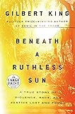 Beneath a Ruthless Sun: A True Story of Violence, Race, and Justice Lost and Found (Random House Large Print)