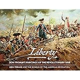 Liberty: Don Troiani's Paintings of the Revolutionary War
