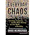 Everyday Chaos: Technology, Complexity, and How We’re Thriving in a New World of Possibility