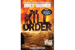 The Kill Order: The Origin of the Maze Runner (The Maze Runner Series)