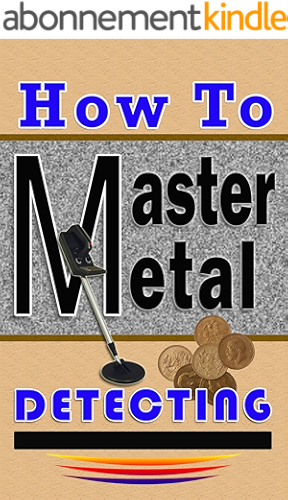 Download How To Master Metal Detecting (English Edition) PDF