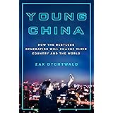 Young China: How the Restless Generation Will Change Their Country and the World