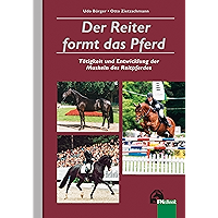 Der Reiter formt das Pferd: Tätigkeit und Entwicklung der Muskeln des Reitpferdes (German Edition) book cover Der Reiter formt das Pferd: Tätigkeit und Entwicklung der Muskeln des Reitpferdes (German Edition) book cover