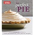 The Perfect Pie: Your Ultimate Guide to Classic and Modern Pies, Tarts, Galettes, and More (Perfect Baking Cookbooks)