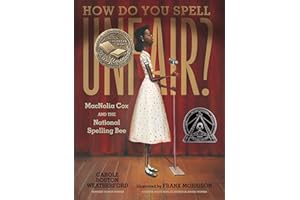 How Do You Spell Unfair?: MacNolia Cox and the National Spelling Bee: (A Picture Book Biography of an African American Girl i