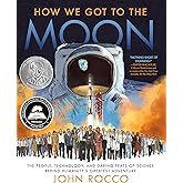 How We Got to the Moon: The People, Technology, and Daring Feats of Science Behind Humanity's Greatest Adventure