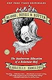 Blood, Bones & Butter: The Inadvertent Education of a Reluctant Chef