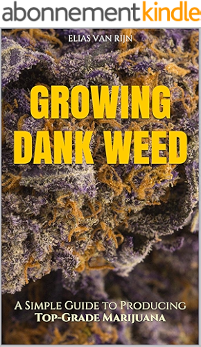 Download Marijuana: How to Grow Marijuana - A Simple Guide to GROWING DANK WEED: Indoor and Outdoor (Medical Marijuana, Cannabis, Marijuana Growing, Marijuana Grower's Bible) (English Edition) PDF