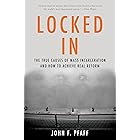 Locked In: The True Causes of Mass Incarceration-and How to Achieve Real Reform