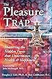 The Pleasure Trap: Mastering the Hidden Force that Undermines Health & Happiness