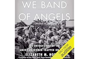 We Band of Angels: The Untold Story of the American Women Trapped on Bataan