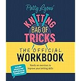 Patty Lyons' Knitting Bag of Tricks: The Official Workbook: Hands-on exercises to improve your knitting skills