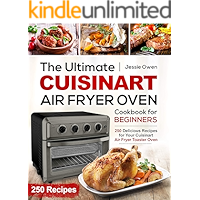 The Ultimate Cuisinart Air Fryer Oven Cookbook for Beginners: 250 Delicious Recipes for Your Cuisinart Air Fryer Toaster… book cover