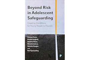 Beyond Risk in Adolescent Safeguarding: Creating Conditions for Young People to Flourish