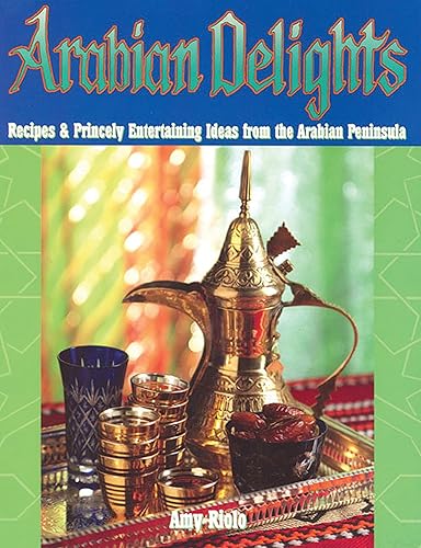 Download Arabian Delights: Recipes & Princely Entertaining Ideas From the ARabian Peninsula PDF