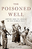 The Poisoned Well: Empire and Its Legacy in the Middle East