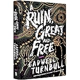 A Ruin, Great and Free: A Novel (The Convergence Saga)