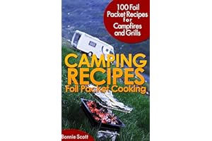 Camping Recipes: Foil Packet Cooking: (Camping Books) Foil Packets Cookbook for Camping and Grills