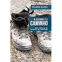 O destino é o Caminho: Uma crônica do Caminho de Santiago (Portuguese Edition) book cover